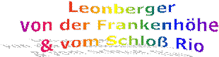 Leonberger
von der Frankenhhe 
& vom Schlo Rio